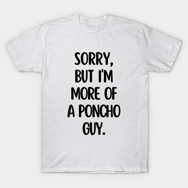 I'm more of a poncho guy. T-Shirt by mksjr